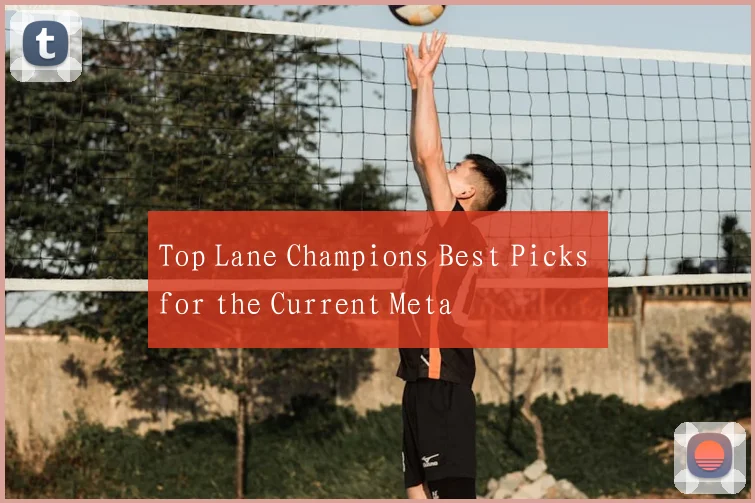 Top Lane Champions Best Picks for the Current Meta